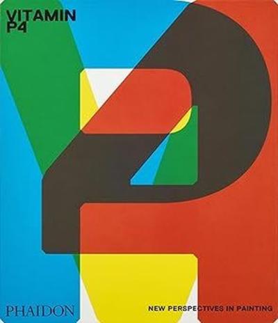Vitamin P4 New Perspectives in Painting (Ciltli) Phaidon Editors