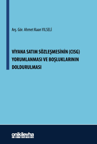 Viyana Satım Sözleşmesinin (CISG) Yorumlanması ve Boşluklarının Doldurulması