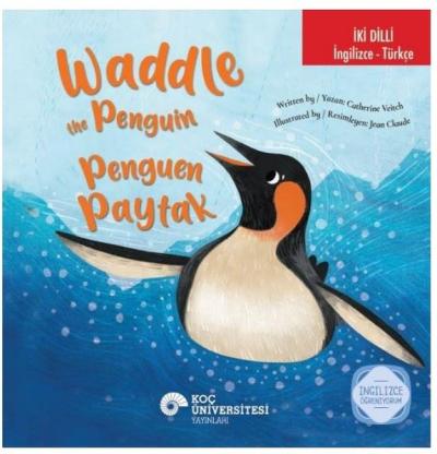 Waddle the Penguin - Penguen Paytak - İki Dilli: İngilizce - Türkçe - İngilizce Öğreniyorum