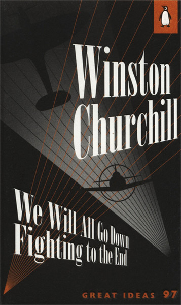 We Will All Go Down Fighting to the End Winston Churchill