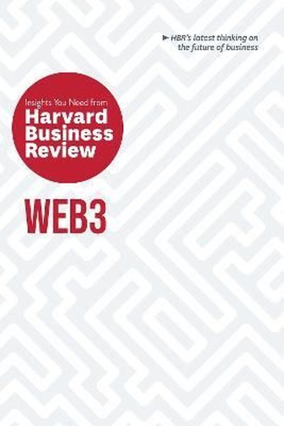 Web3: The Insights You Need from Harvard Business Review Harvard Busin