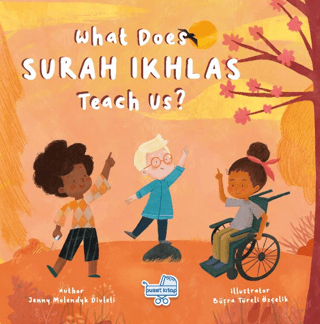 What Does Surah Ikhlas Teach Us? (İngilizce İhlas Suresi Bize Ne Anlatıyor?) (Ciltli)