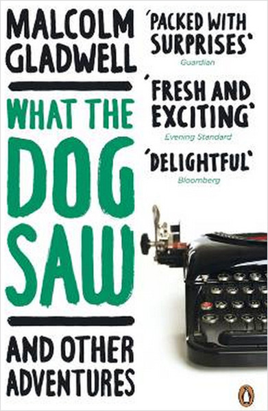 What the Dog Saw Malcolm Gladwell