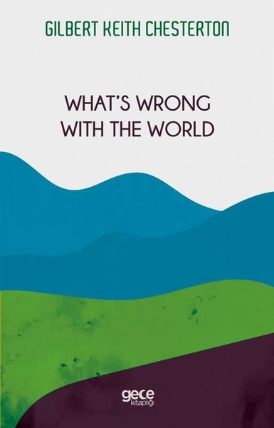 What's Wrong with The World Gilbert Keith Chesterton