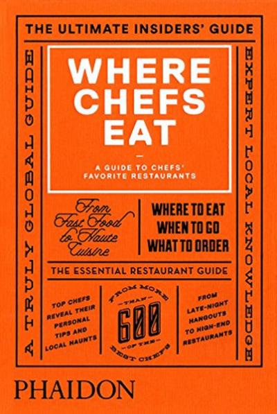 Where Chefs Eat A Guide to Chefs' Favourite Restaurants (2015) (Ciltli)