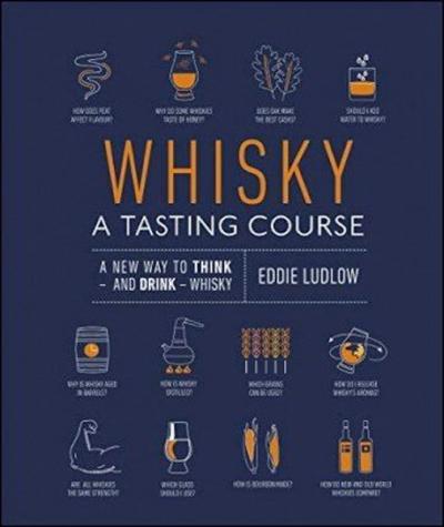 Whisky A Tasting Course: A New Way to Think  and Drink  Whisky (Ciltli)