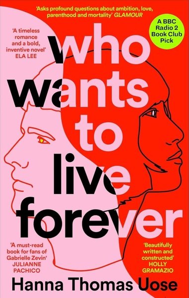 Who Wants to Live Forever : A BBC Radio 2 Book Club Pick