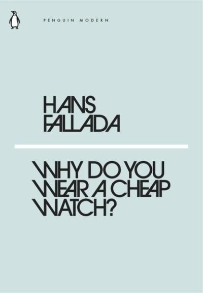 Why Do You Wear a Cheap Watch? Hans Fallada