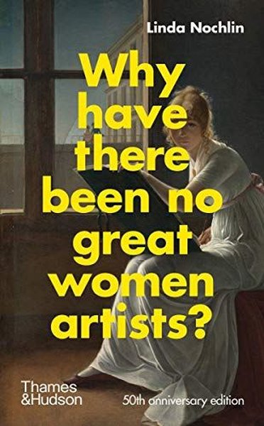 Why Have There Been No Great Women Artists?: 50th Anniversary Edition  (Ciltli)