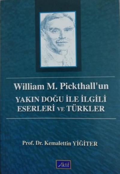 William M. Pickthall'un Yakın Doğu ile İlgili Eserleri ve Türkler