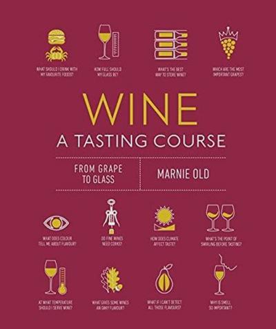 Wine A Tasting Course: From Grape to Glass (Ciltli)