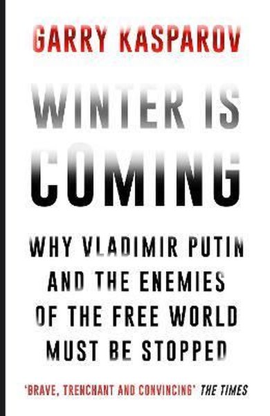 Winter Is Coming Garry Kasparov