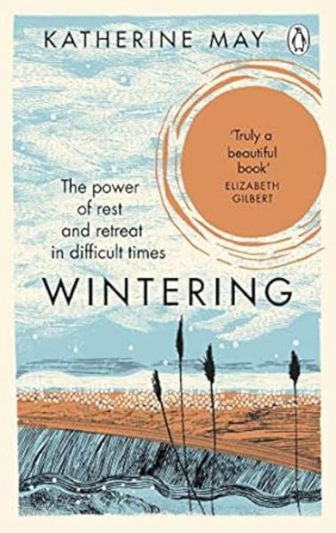 Wintering : The Power of Rest and Retreat in Difficult Times