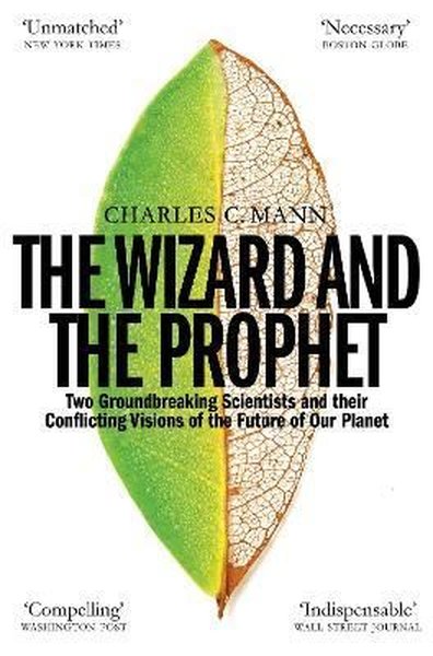 Wizard and the Prophet Charles C. Mann