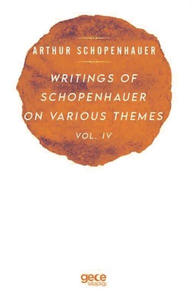 Writings Of Schopenhauer On Various Themes Vol. 4 Arthur Schopenhauer