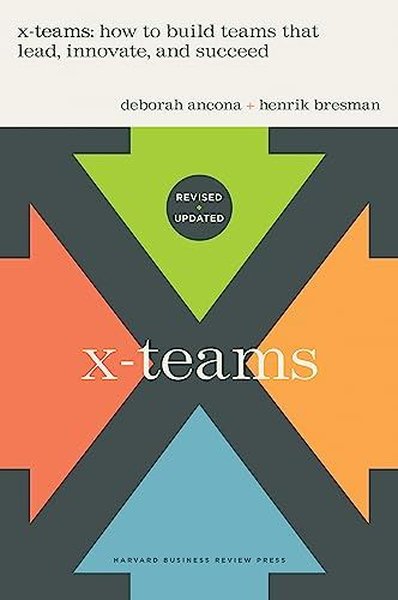 X-Teams Updated Edition With a New Preface : How to Build Teams That Lead Innovate and Succeed (Ciltli)