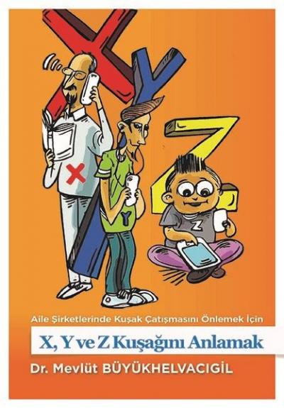 X-Y ve Z Kuşağını Anlamak - Aile Şirketlerinde Kuşak Çatışmasını Önlemek İçin