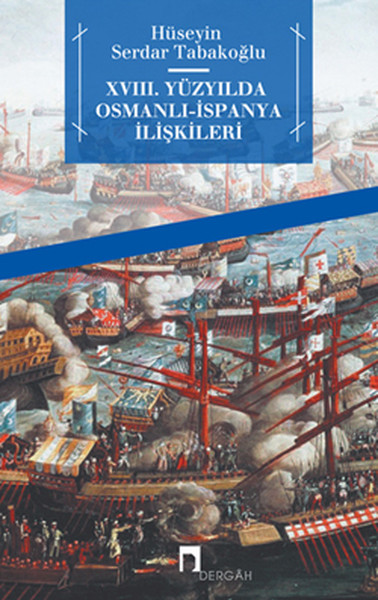 XVIII. Yüzyılda Osmanlı-İspanya İlişkileri Hüseyin Serdar Tabakoğlu