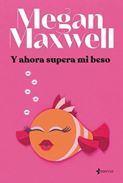 Y Ahora Supera Mi Beso Megan Maxwell