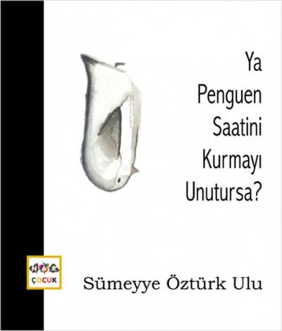 Ya Penguen Saatini Kurmayı Unutursa? (Ciltli)