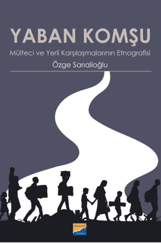 Yaban Komşu Mülteci ve Yerli Karşılaşmalarının Etnografisi
