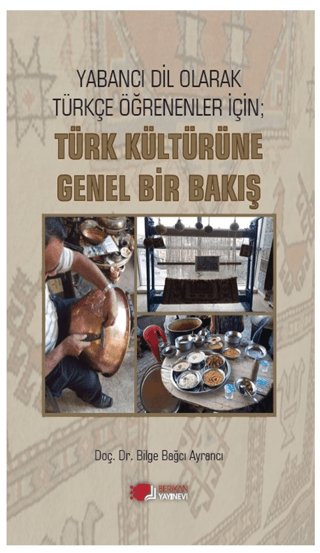Yabancı Dil Olarak Türkçe Öğrenenler İçin; Türk Kültürüne Genel Bir Bakış