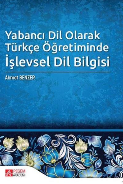 Yabancı Dil Olarak Türkçe Öğretiminde İşlevsel Dil Bilgisi Ahmet Benze
