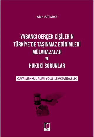 Yabancı Gerçek Kişilerin Türkiye'de Taşınmaz Edinimleri Mülahazalar ve Hukuki Sorunlar