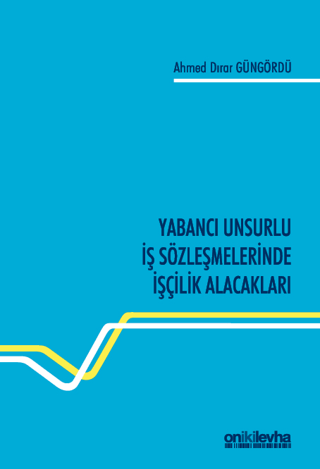 Yabancı Unsurlu İş Sözleşmelerinde İşçilik Alacakları