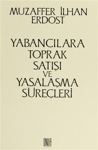 Yabancılara Toprak Satışı ve Yasalaşma Süreçleri