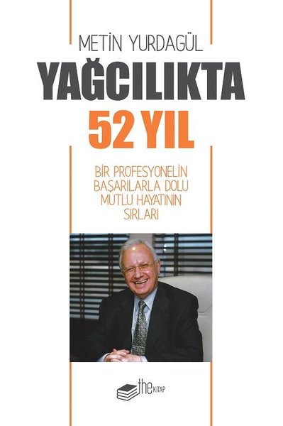 Yağcılıkta 52 Yıl-Bir Profesyonelin Başarılarla Dolu Mutlu Hayatının Sırları