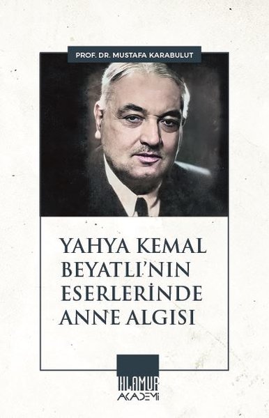 Yahya Kemal Beyatlı'nın Eserlerinde Anne Algısı