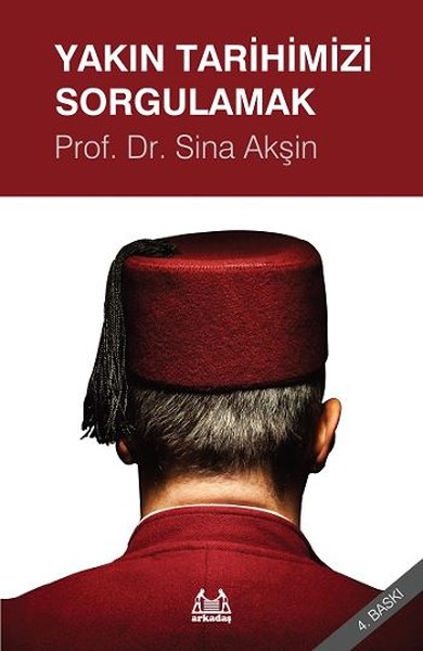 Yakın Tarihimizi Sorgulamak %25 indirimli Prof. Dr. Sina Akşin