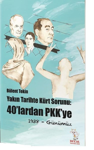Yakın Tarihte Kürt Sorunu: 40'lardan PKK'ye Bülent Tekin
