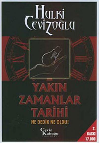 Yakın Zamanlar Tarihi - Ne Dedik Ne Oldu ! Hulki Cevizoğlu