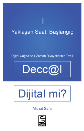 Yaklaşan Saat: Başlangıç - Deccal Dijital Mi?