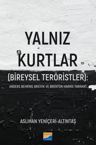 Yalnız Kurtlar (Bireysel Teröristler): Anders Behring Breivik ve Brenton Harris Tarrant