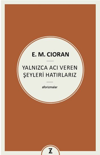 Yalnızca Acı Veren Şeyleri Hatırlarız