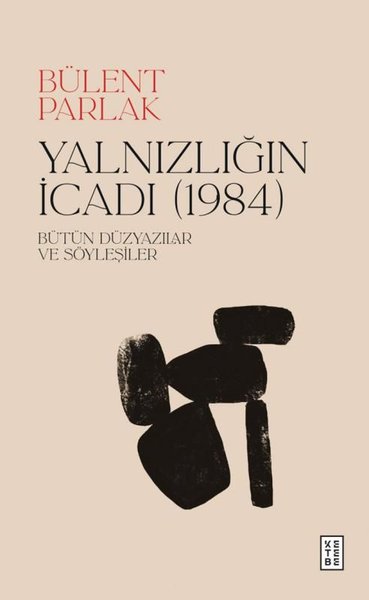 Yalnızlığın İcadı (1984) Bütün Düzyazılar ve Söyleşiler (Ciltli)