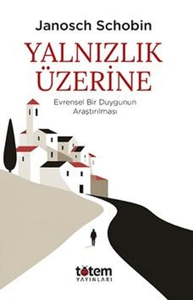 Yalnızlık Üzerine - Evrensel Bir Duygunun Araştırılması