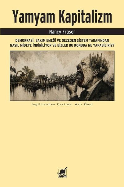 Yamyam Kapitalizm: Demokrasi Bakım Emeği ve Gezegen Sistem Tarafından 