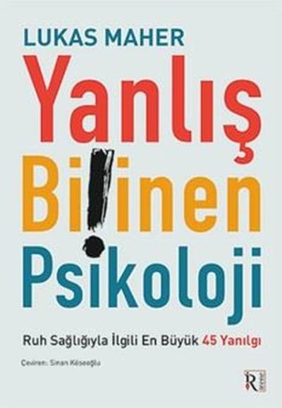 Yanlış Bilinen Psikoloji - Ruh Sağlığıyla İlgili En Büyük 45 Yanılgı