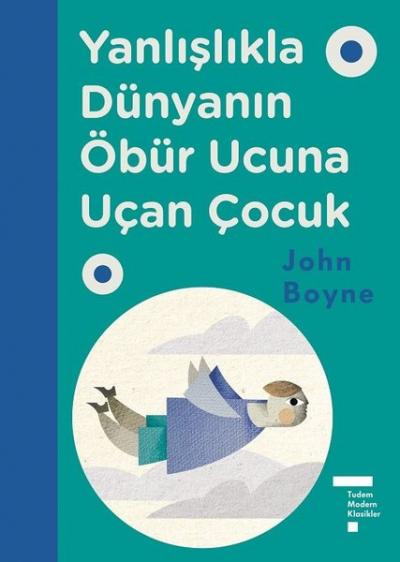 Yanlışlıkla Dünyanın Öbür Ucuna Uçan Çocuk (Ciltli) John Boyne
