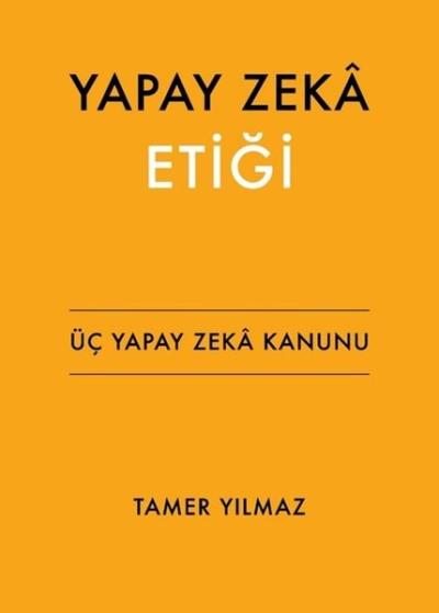 Yapay Zeka Etiği - Üç Yapay Zeka Kanunu