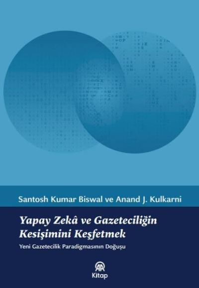 Yapay Zeka ve Gazeteciliğin Kesişimini Keşfetmek - Yeni Gazetecilik Paradigmasının Doğuşu