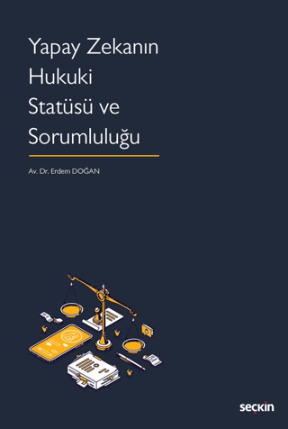 Yapay Zekanın Hukuki Statüsü ve Sorumluluğu (Ciltli)