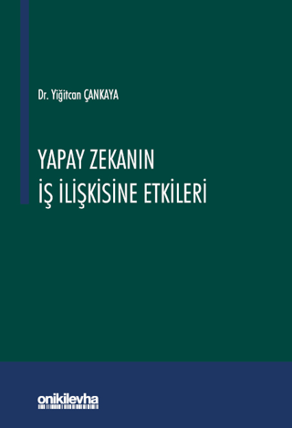 Yapay Zekanın İş İlişkisine Etkileri (Ciltli)