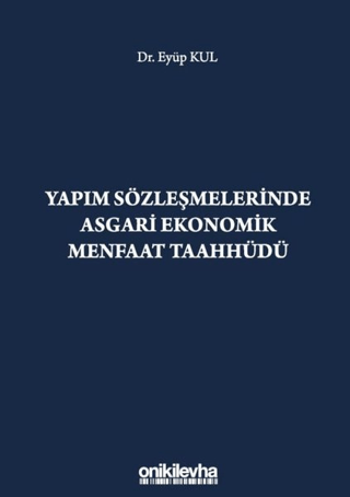 Yapım Sözleşmelerinde Asgari Ekonomik Menfaat Taahhüdü (Ciltli)