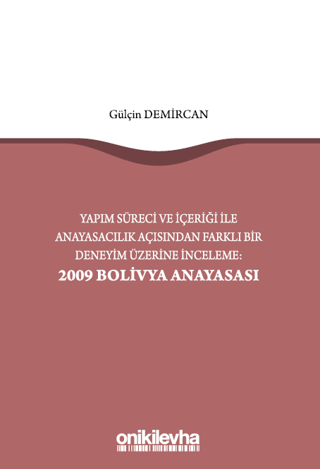 Yapım Süreci ve İçeriği ile Anayasacılık Açısından Farklı Bir Deneyim Üzerine İnceleme: 2009 Bolivya Anayasası