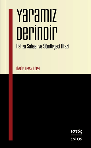 Yaramız Derindir - Hafıza Sahası ve Sömürgeci Afazi